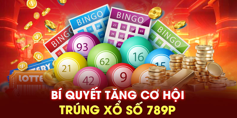 Bí quyết tăng cơ hội trúng xổ số 789P