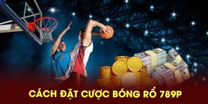 Cách đặt cược bóng rổ 789P