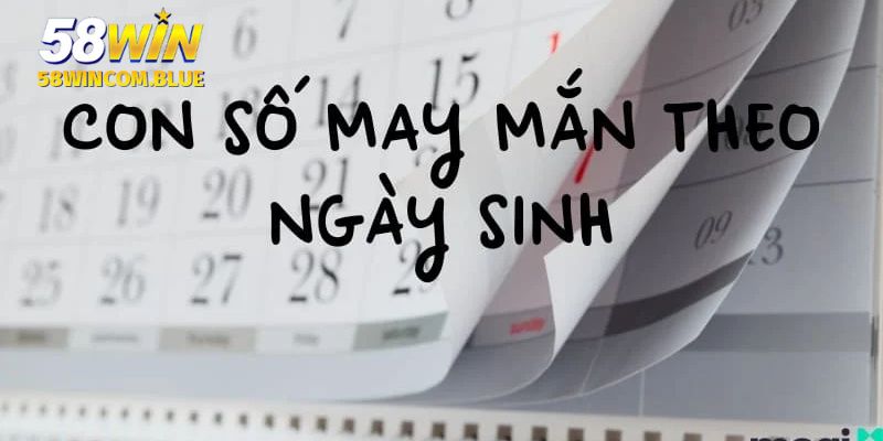Chọn số may mắn theo thần số học dựa trên ngày sinh và tên