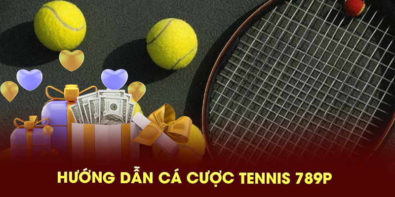 Hướng dẫn cá cược tennis 789P