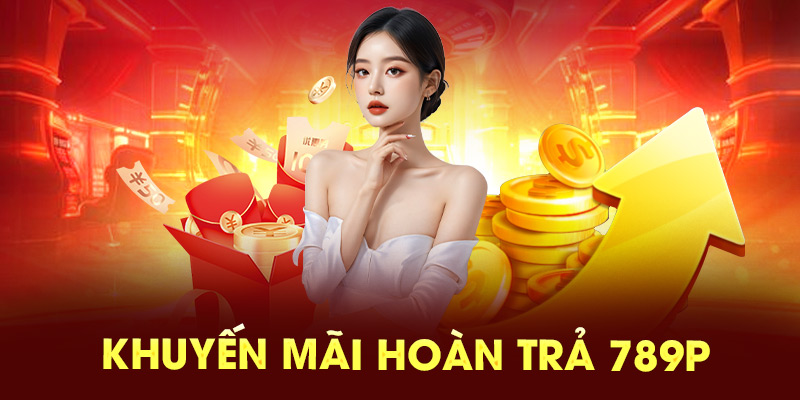 Khuyến mãi hoàn trả 789P