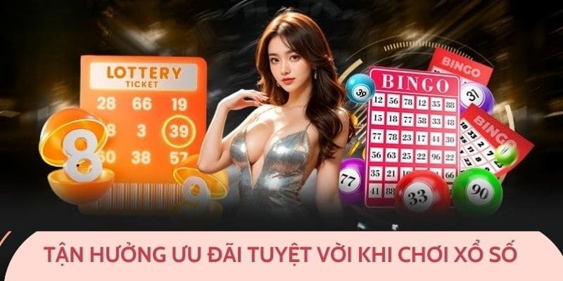 Bỏ túi thêm các ưu đãi bên cạnh bí quyết tăng cơ hội trúng xổ số