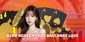 Kinh Nghiệm Chơi Baccarat Live 789P - Tổng Hợp Mẹo Hay 2025