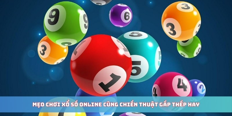 Mẹo chơi xổ số online cùng chiến thuật gấp thếp hay